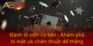 Anh Lo Xien Co Ban Kham Pha Bi Mat Va Chien Thuat E Thang Lon