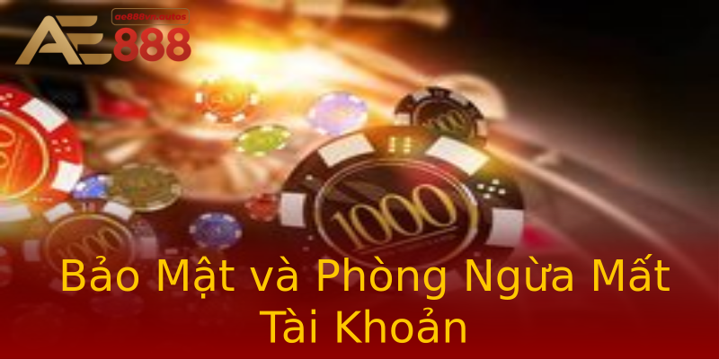 Bảo Mật và Phòng Ngừa Mất Tài Khoản Bảo Mật và Phòng Ngừa Mất Tài Khoản