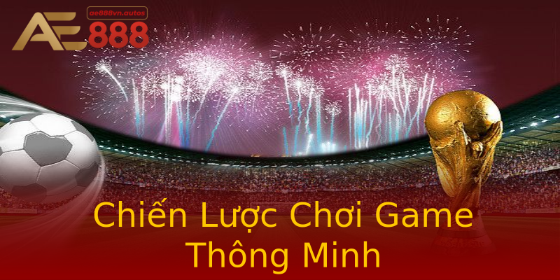 Chiến Lược Chơi Game Thông Minh Chiến Lược Chơi Game Thông Minh