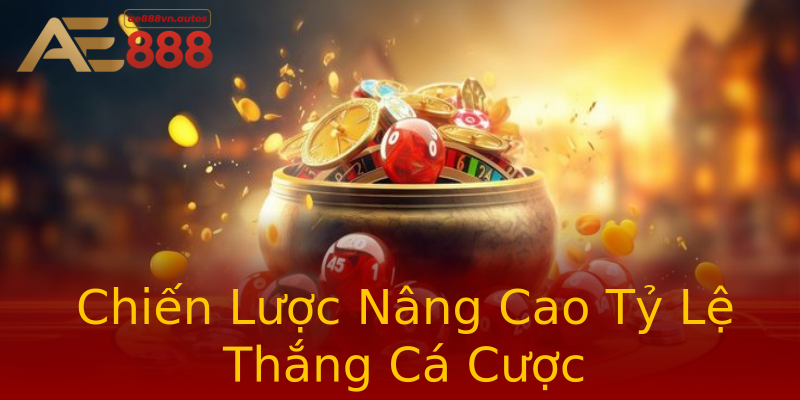 Chiến Lược Nâng Cao Tỷ Lệ Thắng Cá Cược Chiến Lược Nâng Cao Tỷ Lệ Thắng Cá Cược