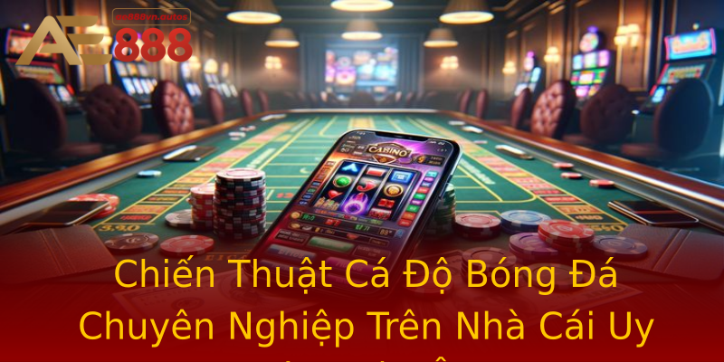 Chiến Thuật Cá Độ Bóng Đá Chuyên Nghiệp Trên Nhà Cái Uy Tín Châu Âu Chiến Thuật Cá Độ Bóng Đá Chuyên Nghiệp Trên Nhà Cái Uy Tín Châu Âu