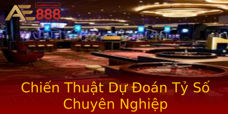 Chiến Thuật Dự Đoán Tỷ Số Chuyên Nghiệp Chiến Thuật Dự Đoán Tỷ Số Chuyên Nghiệp