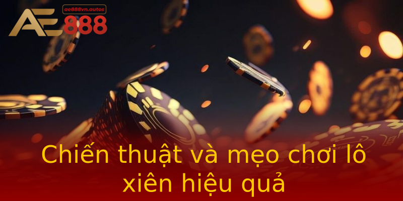 Chiến thuật và mẹo chơi lô xiên hiệu quả Chiến thuật và mẹo chơi lô xiên hiệu quả