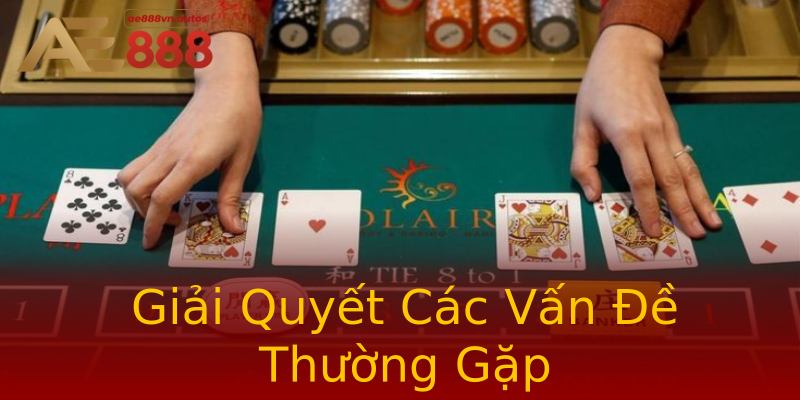 Giải Quyết Các Vấn Đề Thường Gặp Giải Quyết Các Vấn Đề Thường Gặp