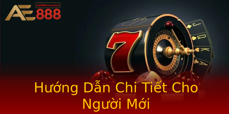 Hướng Dẫn Chi Tiết Cho Người Mới Hướng Dẫn Chi Tiết Cho Người Mới