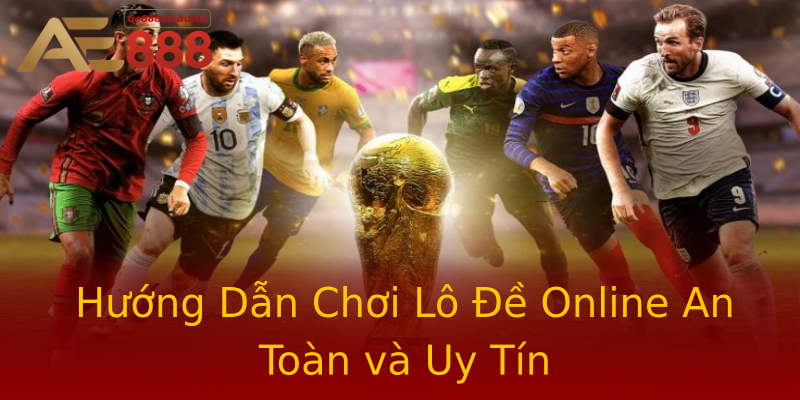 Hướng Dẫn Chơi Lô Đề Online An Toàn và Uy Tín Hướng Dẫn Chơi Lô Đề Online An Toàn và Uy Tín
