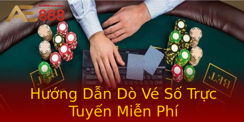 Hướng Dẫn Dò Vé Số Trực Tuyến Miễn Phí Hướng Dẫn Dò Vé Số Trực Tuyến Miễn Phí