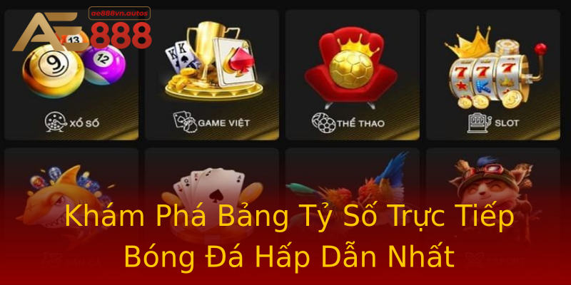 Khám Phá Bảng Tỷ Số Trực Tiếp Bóng Đá Hấp Dẫn Nhất Khám Phá Bảng Tỷ Số Trực Tiếp Bóng Đá Hấp Dẫn Nhất