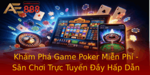 Kham Pha Game Poker Mien Phi San Choi Truc Tuyen Ay Hap Dan
