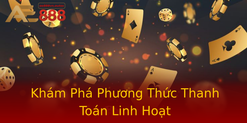 Khám Phá Phương Thức Thanh Toán Linh Hoạt Khám Phá Phương Thức Thanh Toán Linh Hoạt
