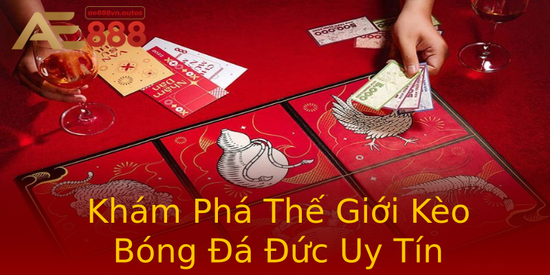 Khám Phá Thế Giới Kèo Bóng Đá Đức Uy Tín Khám Phá Thế Giới Kèo Bóng Đá Đức Uy Tín