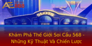 Kham Pha The Gioi Soi Cau 568 Nhung Ky Thuat Va Chien Luoc Toi Uu