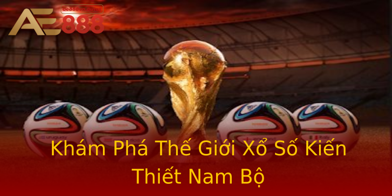 Khám Phá Thế Giới Xổ Số Kiến Thiết Nam Bộ Khám Phá Thế Giới Xổ Số Kiến Thiết Nam Bộ