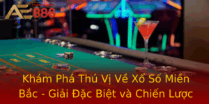 Kham Pha Thu Vi Ve Xo So Mien Bac Giai Ac Biet Va Chien Luoc Choi Hieu Qua