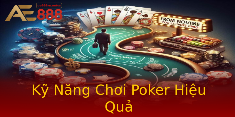 Kỹ Năng Chơi Poker Hiệu Quả Kỹ Năng Chơi Poker Hiệu Quả