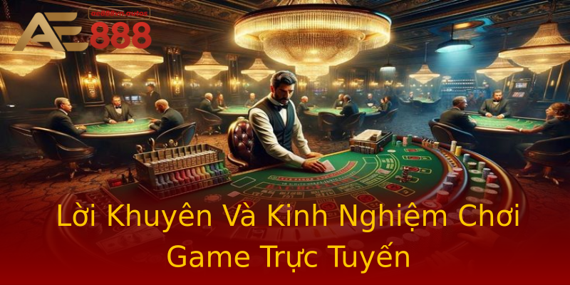 Lời Khuyên Và Kinh Nghiệm Chơi Game Trực Tuyến Lời Khuyên Và Kinh Nghiệm Chơi Game Trực Tuyến