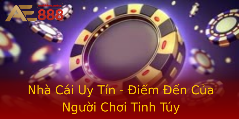Nhà Cái Uy Tín - Điểm Đến Của Người Chơi Tinh Túy Nhà Cái Uy Tín - Điểm Đến Của Người Chơi Tinh Túy