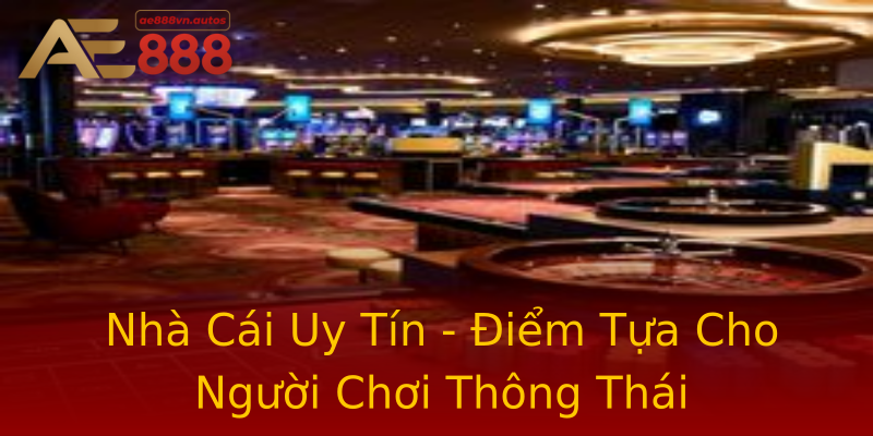 Nhà Cái Uy Tín - Điểm Tựa Cho Người Chơi Thông Thái Nhà Cái Uy Tín - Điểm Tựa Cho Người Chơi Thông Thái