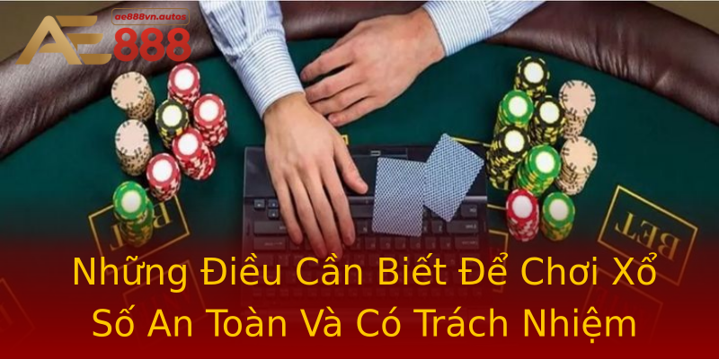 Những Điều Cần Biết Để Chơi Xổ Số An Toàn Và Có Trách Nhiệm Những Điều Cần Biết Để Chơi Xổ Số An Toàn Và Có Trách Nhiệm