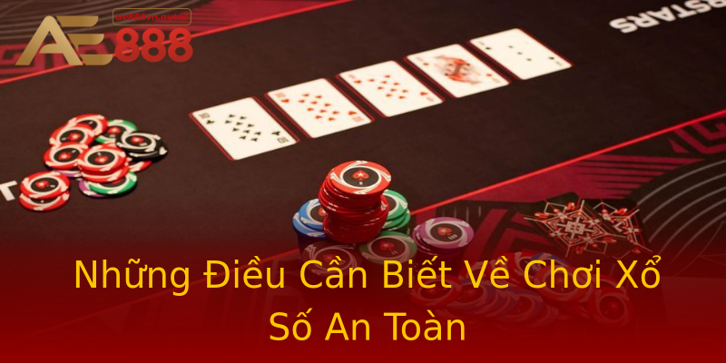 Những Điều Cần Biết Về Chơi Xổ Số An Toàn Những Điều Cần Biết Về Chơi Xổ Số An Toàn