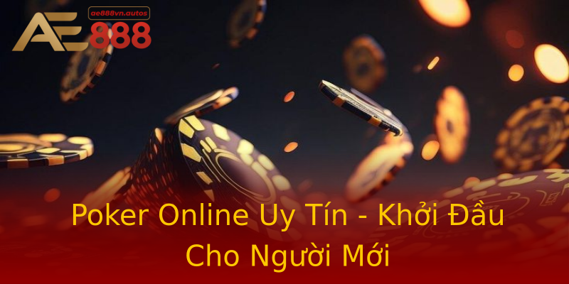 Poker Online Uy Tín - Khởi Đầu Cho Người Mới Poker Online Uy Tín - Khởi Đầu Cho Người Mới