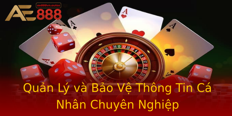 Quản Lý và Bảo Vệ Thông Tin Cá Nhân Chuyên Nghiệp Quản Lý và Bảo Vệ Thông Tin Cá Nhân Chuyên Nghiệp