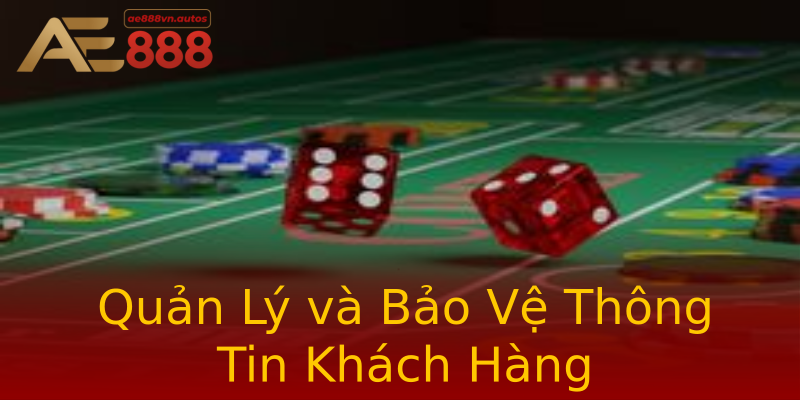 Quản Lý và Bảo Vệ Thông Tin Khách Hàng Quản Lý và Bảo Vệ Thông Tin Khách Hàng